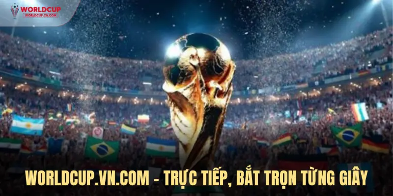 Xem trực tiếp trên Worldcup.vn.com